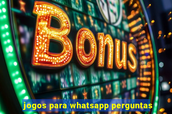 jogos para whatsapp perguntas